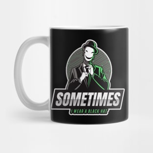 Cyber Security - Hacker - Sometimes I wear a Black Hat - Green V1 Mug